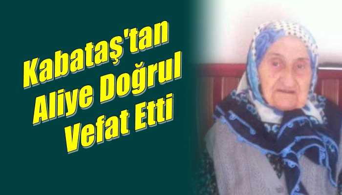 Kabataş Mahallesinden Aliye Doğrul vefat etti