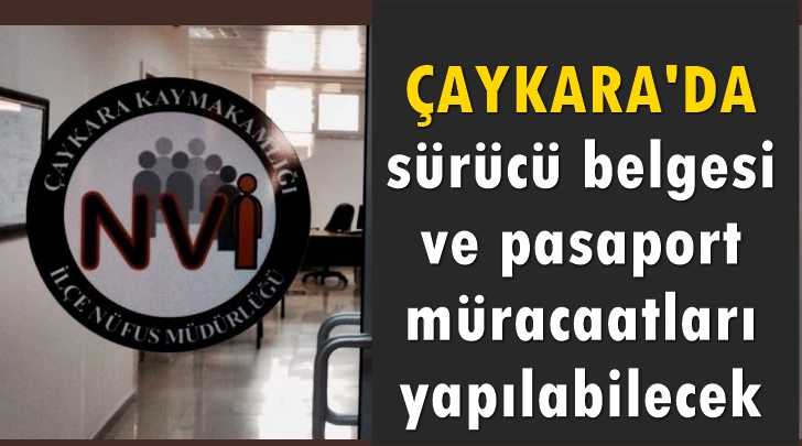 Çaykara’da pasaport ve sürücü belgesi müracaatları yapılabilecek