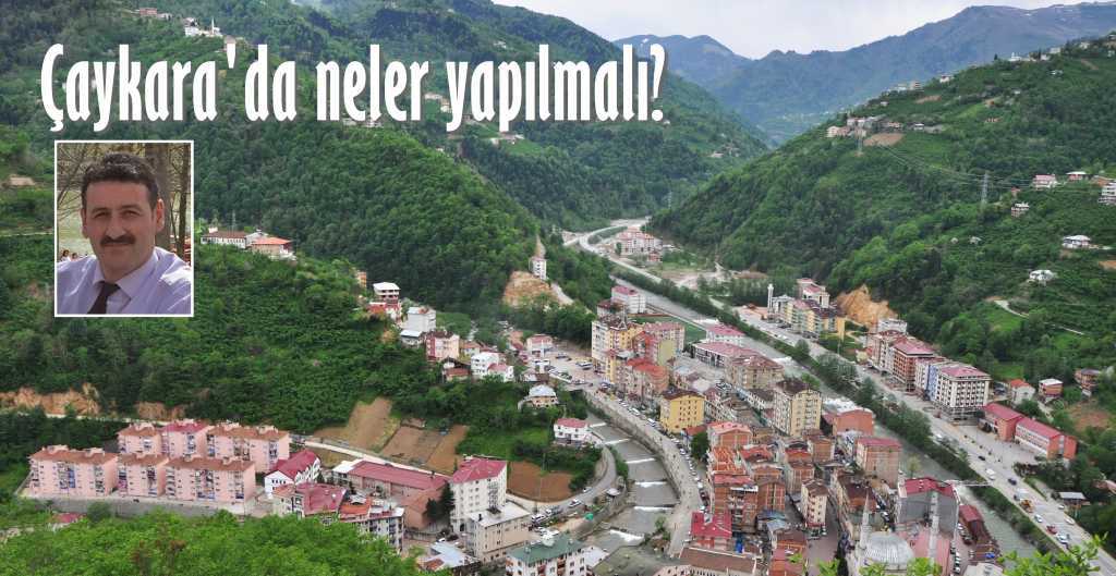 Çaykara’da neler yapılmalı?…
