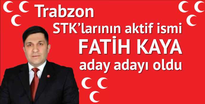 Fatih Kaya Milletvekili Aday Adayı olduğunu açıkladı.