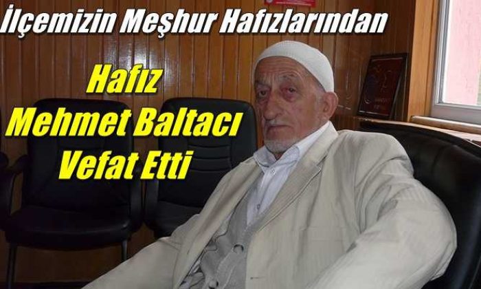 Baltacılı Mahallesinden Hafız Mehmet Baltacı (Liman Hafız) vefat etti