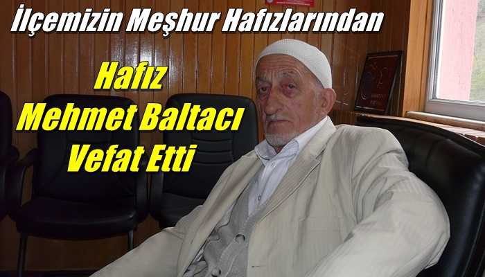 Baltacılı Mahallesinden Hafız Mehmet Baltacı (Liman Hafız) vefat etti