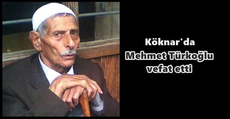 Köknar’da Mehmet Türkoğlu vefat etti