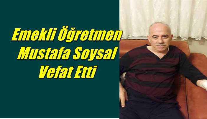 Maraşlı Mahallesinden emekli öğretmen Mustafa Soysal vefat etti