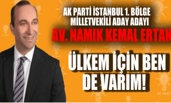 Avukat Namık Kemal Ertan İstanbul 1.Bölge aday adayı
