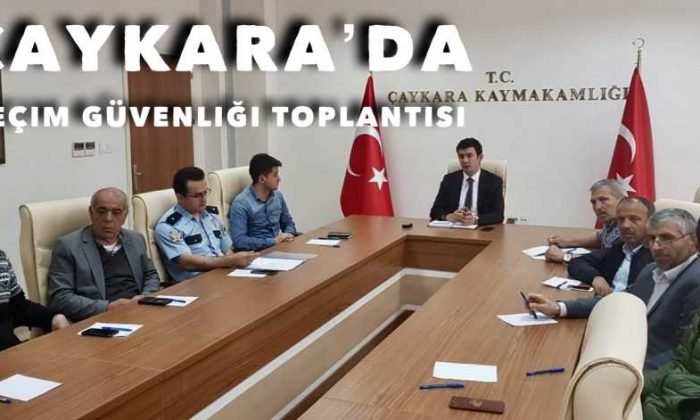 Çaykara’da Seçim Güvenliği masaya yatırıldı