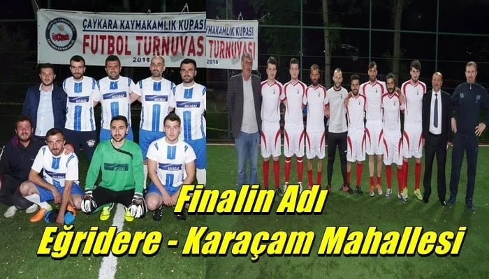 Çaykara Kaymakamlık Kupasında Eğridere ve Karaçam Finalde
