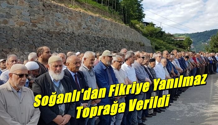 Soğanlı Mahallesinden Fikriye Yanılmaz son yolculuğuna uğurlandı