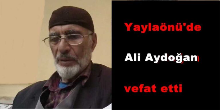 Yaylaönü’de Ali Aydoğan vefat etti