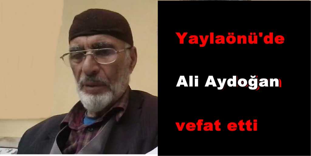Yaylaönü’de Ali Aydoğan vefat etti