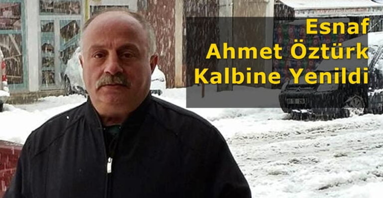 Esnaf Ahmet Öztürk kalbine yenildi