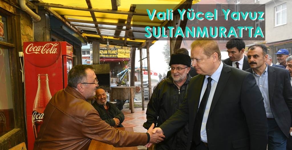 Vali Yücel Yavuz Sultanmurat’taydı