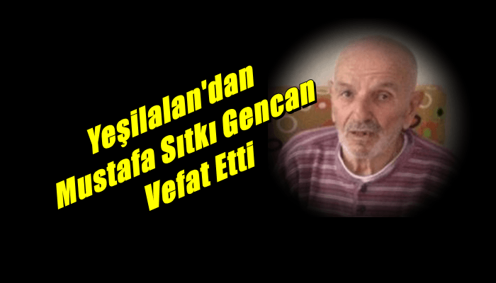 Mustafa Sıtkı Gencan Burhaniye’de vefat etti