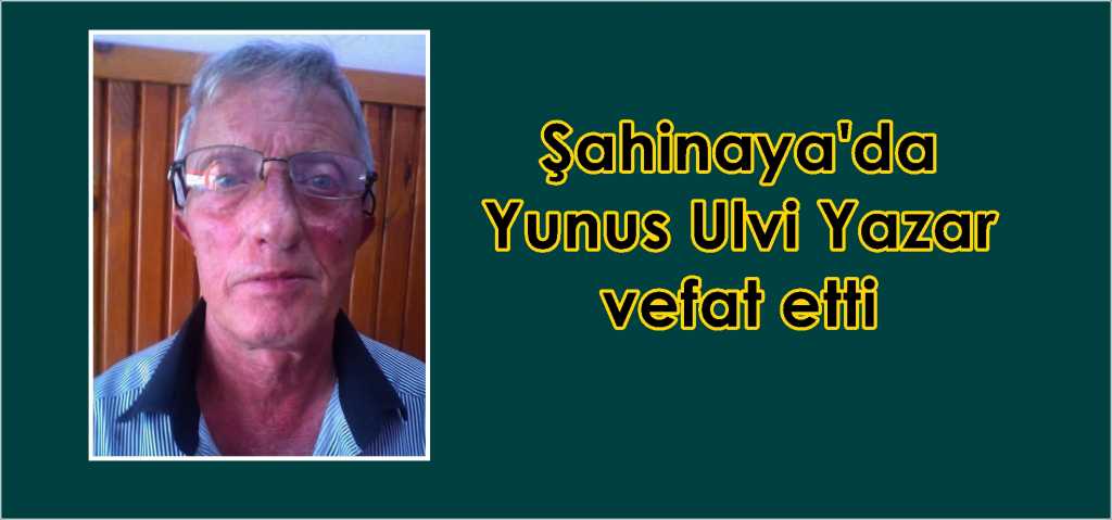 Yunus Ulvi Yazar vefat etti