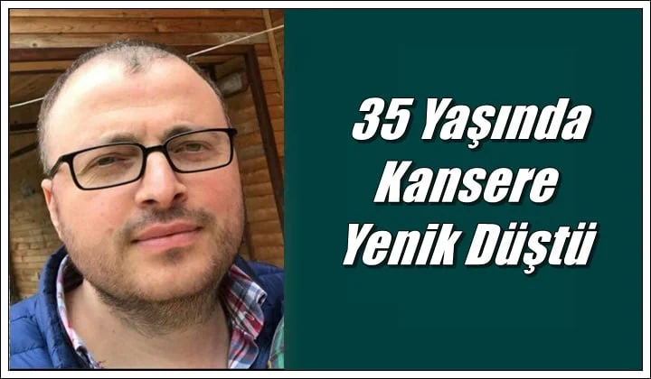 Kayran mahallesinden Fatih Akdoğan genç yaşta vefat etti