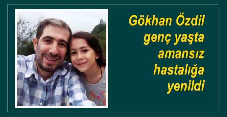 Gökhan amansız hastalığa yenildi