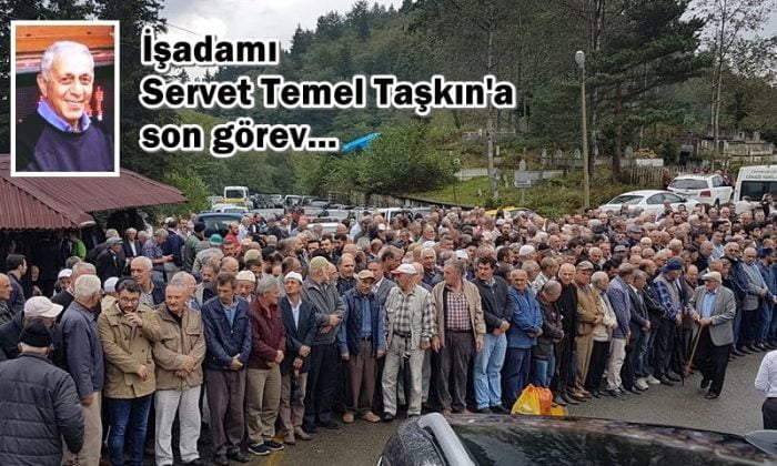 İşadamı Servet Temel Taşkın toprağa verildi