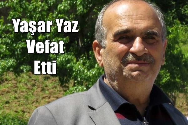 Kabataş mahallesinden Yaşar Yaz vefat etti
