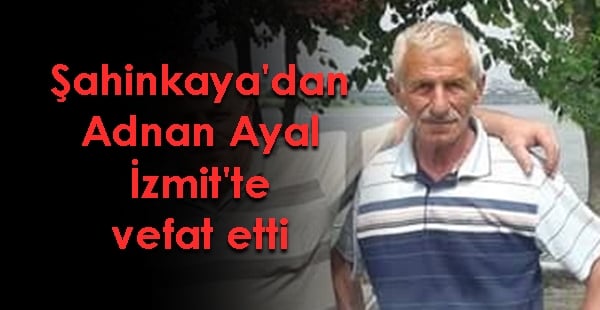 Şahinkaya’dan Adnan Ayal vefat etti