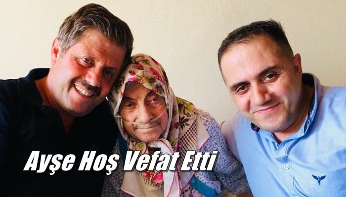 Eğridere mahallesinden Ayşe Hoş vefat etti