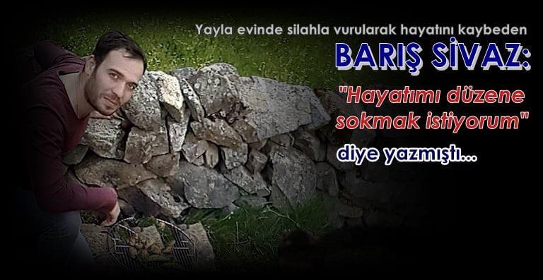 Barış Sivaz: Hayatımı düzeye sokmak istiyorum”