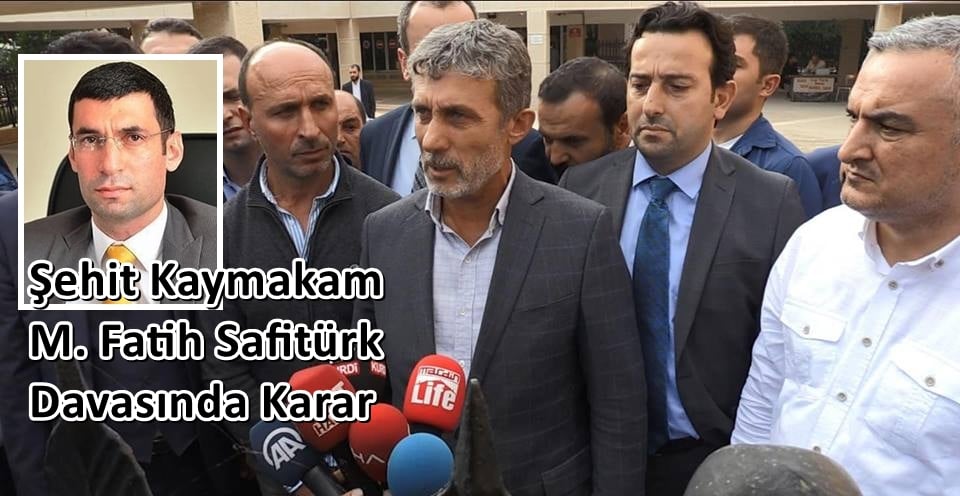 Şehit Kaymakam M. Fatih Safitürk Davasında karar çıktı