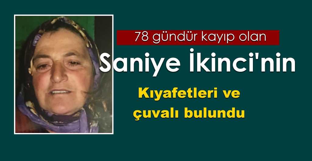 Kayıp Saniye İkinci’nin kıyafetleri ve çuvalı bulundu