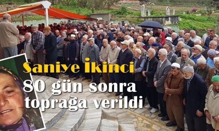 Saniye İkinci 80 gün sonra toprağa verildi