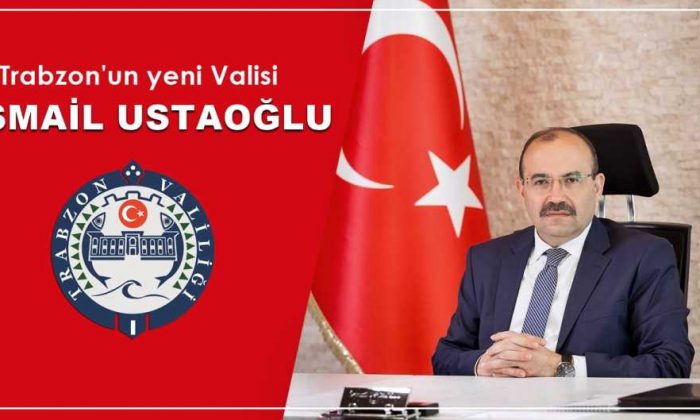 Trabzon’un yeni Valisi İsmail Ustaoğlu oldu