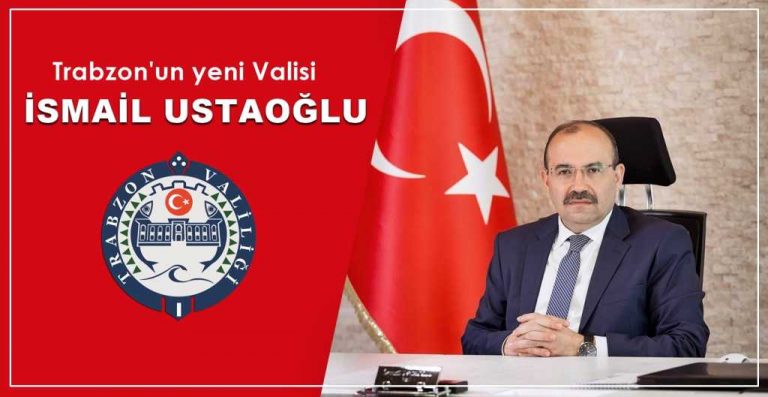 Trabzon’un yeni Valisi İsmail Ustaoğlu oldu
