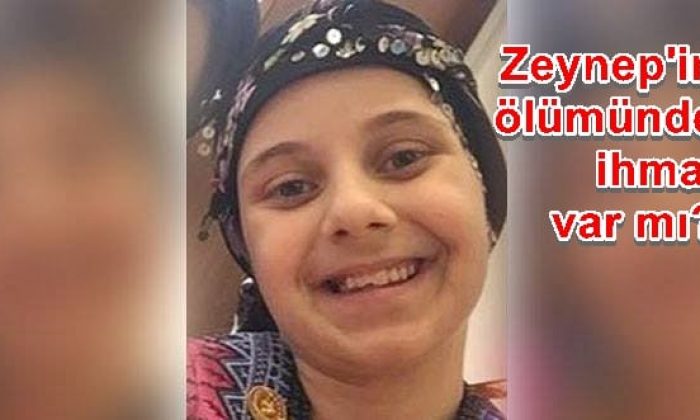 Zeynep Çiftçi İhmal kurbanı mı?