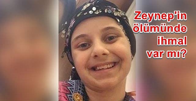 Zeynep Çiftçi İhmal kurbanı mı?