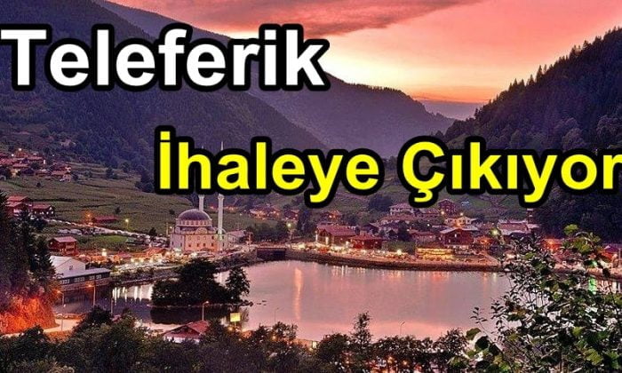 Uzungöl’ün teleferiği ihaleye çıkıyor
