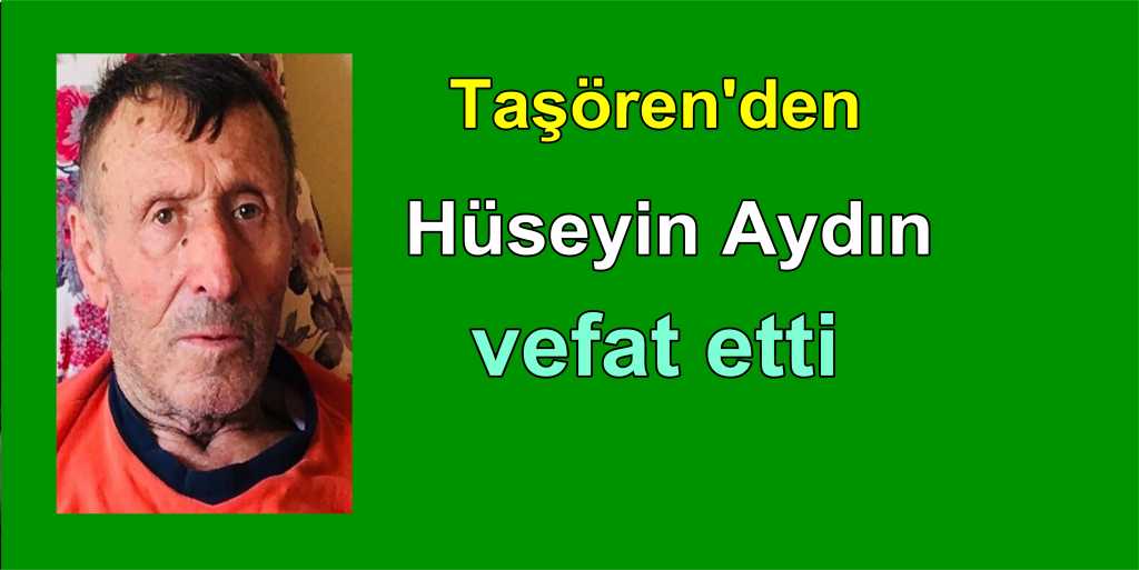 Taşören’den Hüseyin Aydın vefat etti
