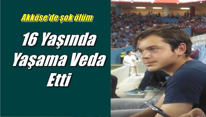 Ahmet Kaan Gür 16 yaşında kaza sonucu yaşamını yitirdi