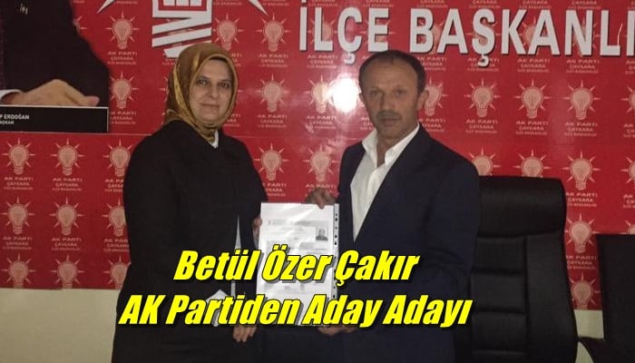 Meclis üyesi Betül Özer Çakır aday adaylığı müracaatını yaptı