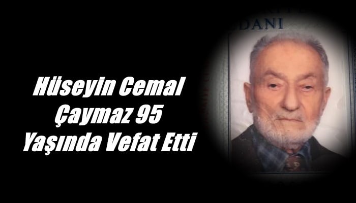 Akdoğan mahallesinden Hüseyin Cemal Çaymaz vefat etti