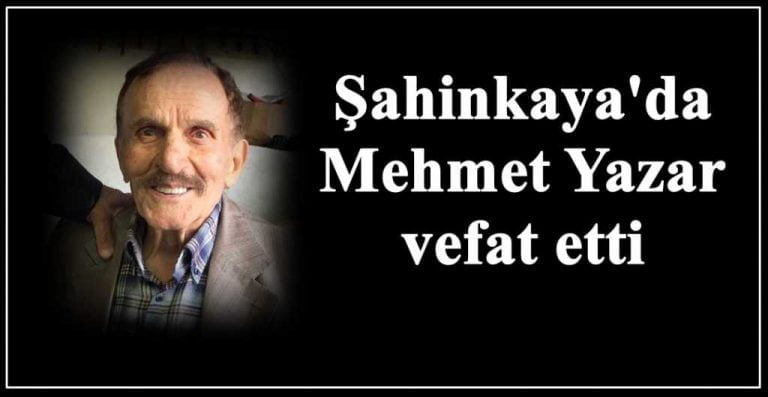 Mehmet Yazar vefat etti