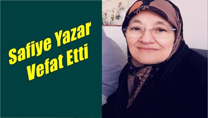 Şahinkaya mahallesinden Safiye Yazar vefat etti