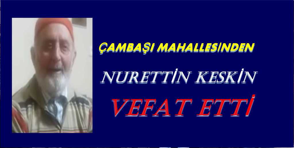 Nurettin Keskin vefat etti