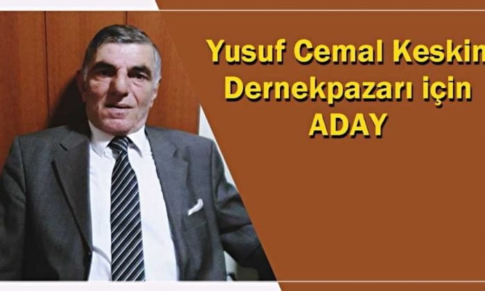 Yusuf Cemal Keskin Dernekpazarı için göreve hazır