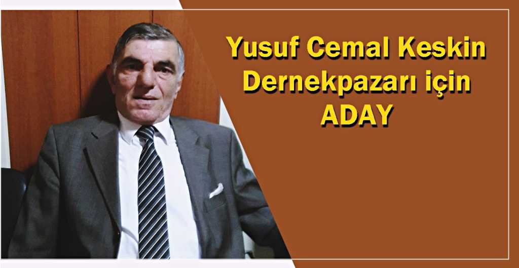Yusuf Cemal Keskin Dernekpazarı için göreve hazır
