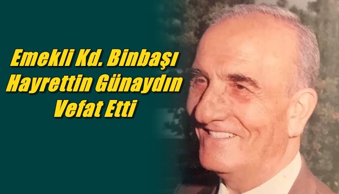 Emekli Hava Kıdemli Binbaşı Hayrettin Günaydın vefat etti