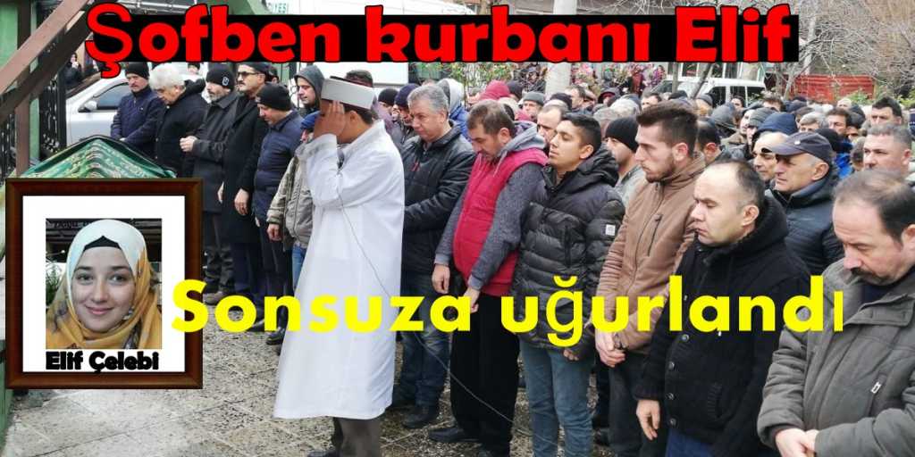 Şofben Kurbanı Üniversite öğrencisi Elif sonsuza uğurlandı.