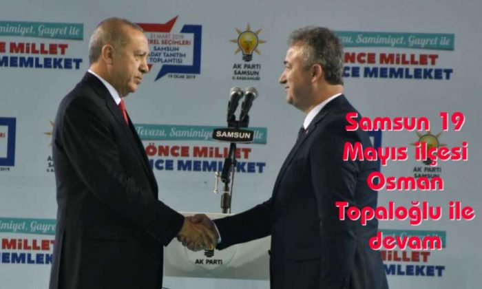 Samsun 19 Mayıs Osman Topaloğlu ile devam
