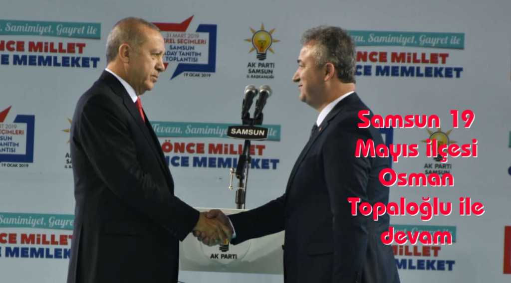 Samsun 19 Mayıs Osman Topaloğlu ile devam