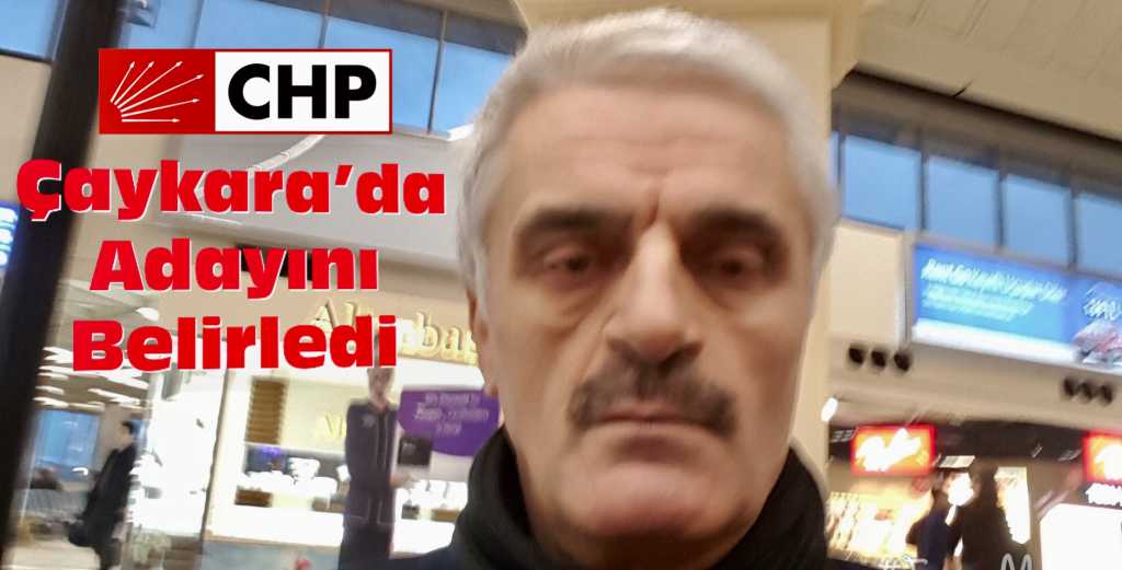 CHP’nin Çaykara Belediye Başkan Adayı Hasan Düzgün oldu