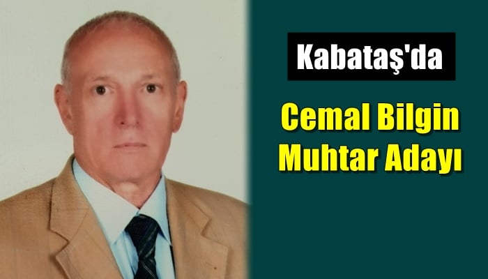 Cemal Bilgin, Kabataş mahallesinden muhtar adayı oldu