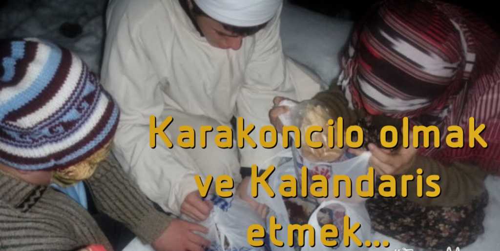 Karakoncilo olmak ve Kalandaris etmek