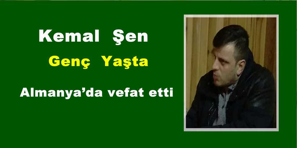 Kemal Şen Almanya’da vefat etti